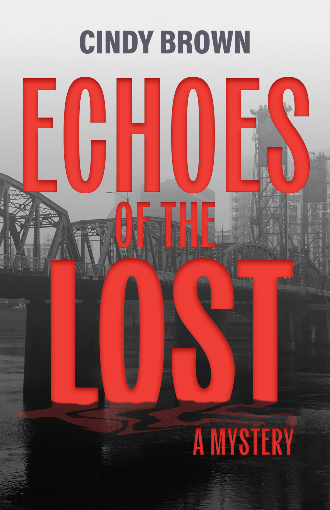 book cover for Echoes of the Lost: A Mystery by Cindy Brown. The title is in large red words over a background image of a bridge in Portland.